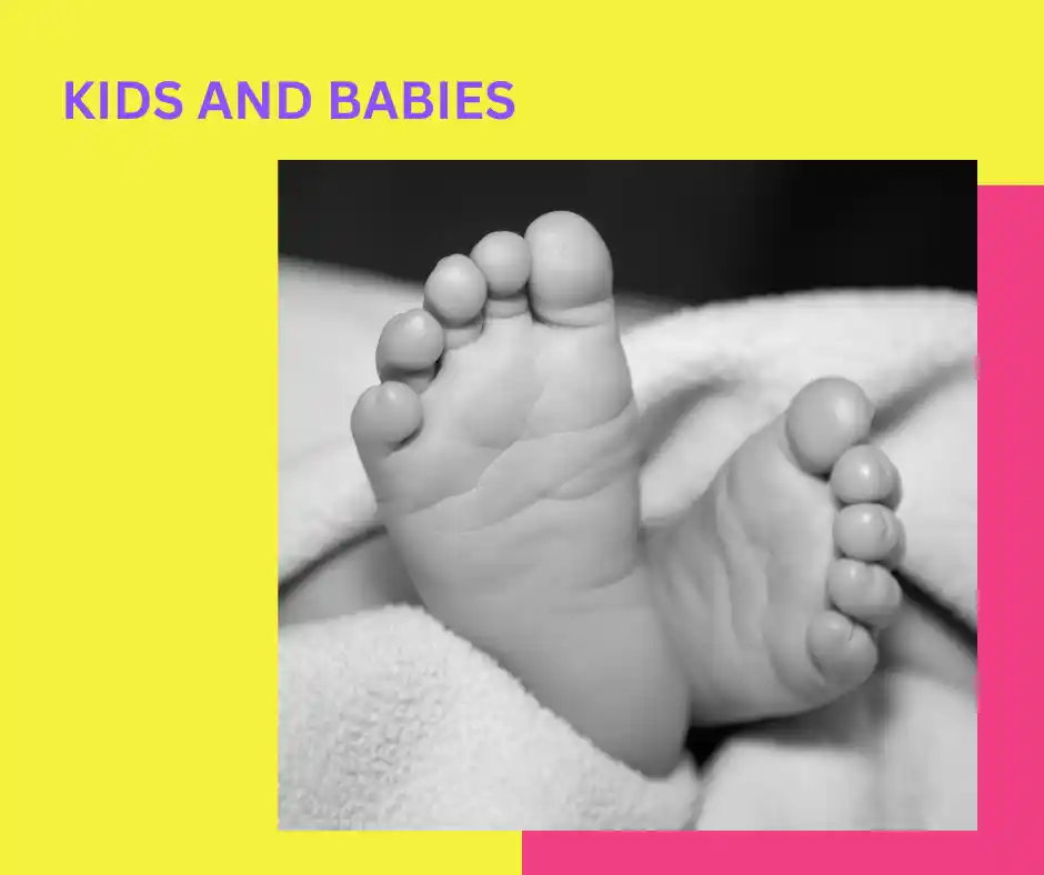 The image features the tiny, soft feet of a baby, with small toes visible. The photo is in black and white, with a bright yellow and pink border around it. The text "KIDS AND BABIES" is displayed at the top.